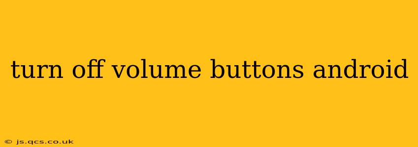 turn off volume buttons android