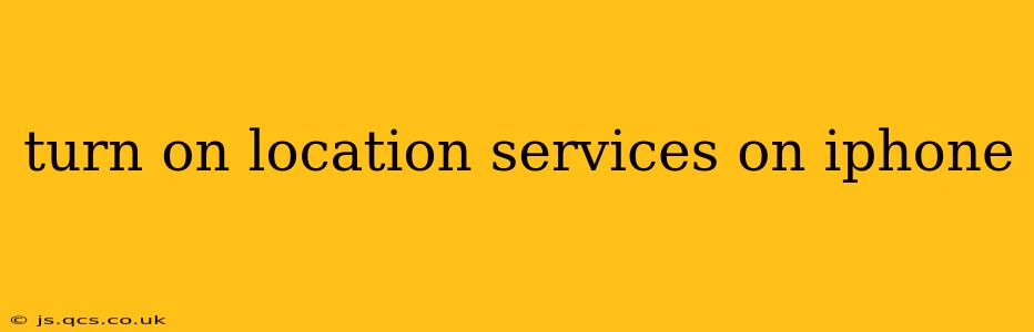 turn on location services on iphone