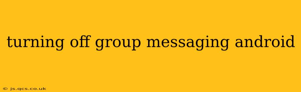 turning off group messaging android