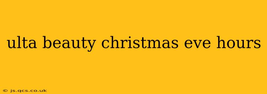 ulta beauty christmas eve hours