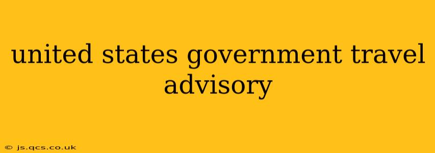 united states government travel advisory