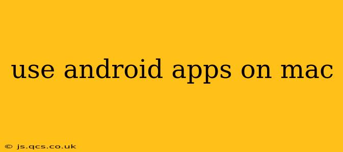 use android apps on mac