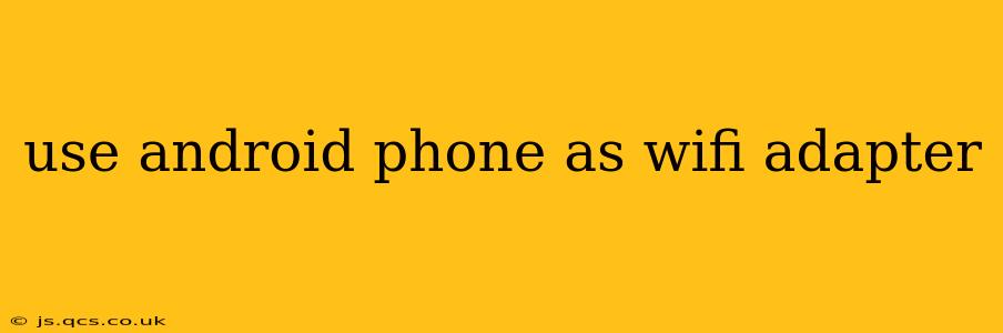 use android phone as wifi adapter