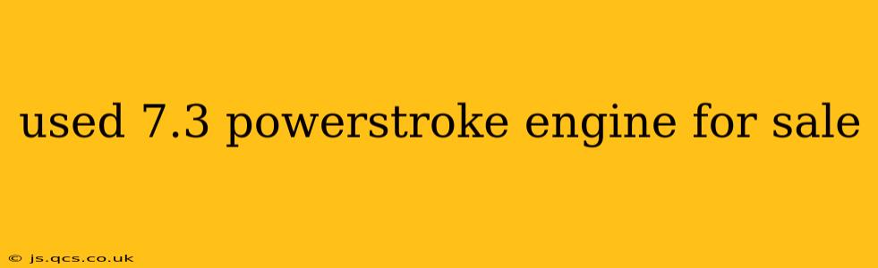 used 7.3 powerstroke engine for sale