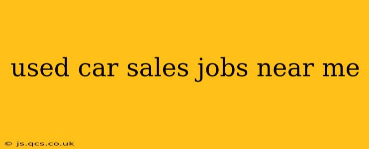 used car sales jobs near me