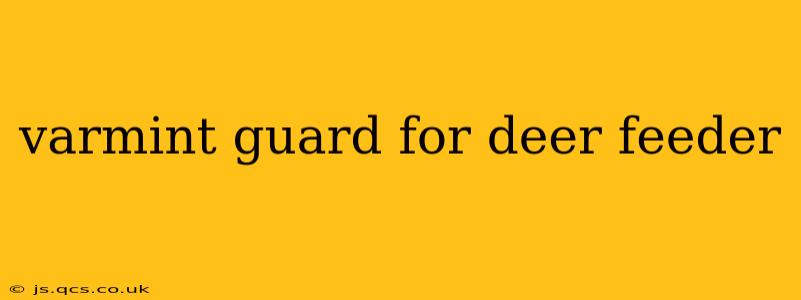 varmint guard for deer feeder