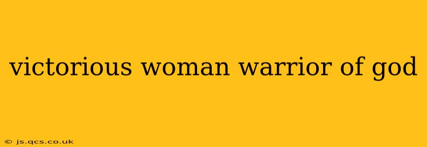victorious woman warrior of god