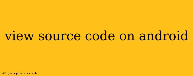 view source code on android