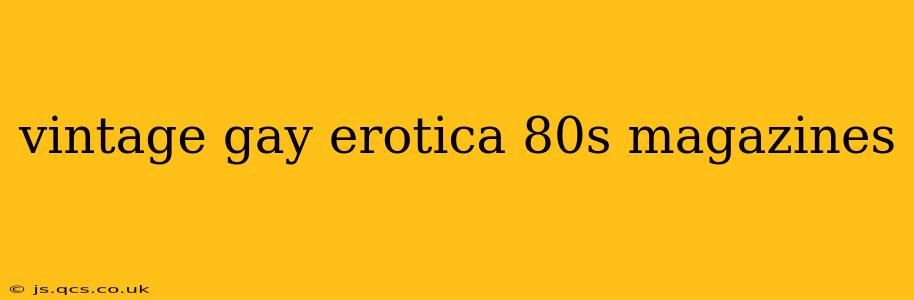 vintage gay erotica 80s magazines