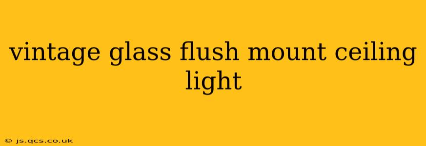 vintage glass flush mount ceiling light