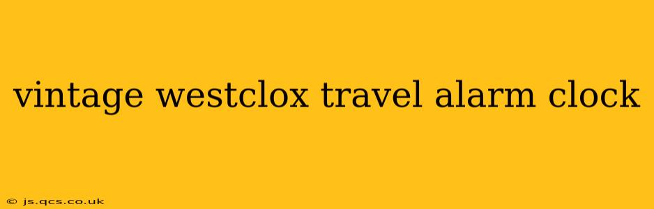 vintage westclox travel alarm clock