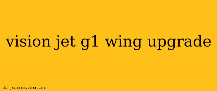 vision jet g1 wing upgrade