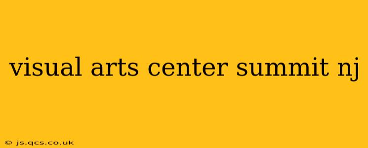 visual arts center summit nj