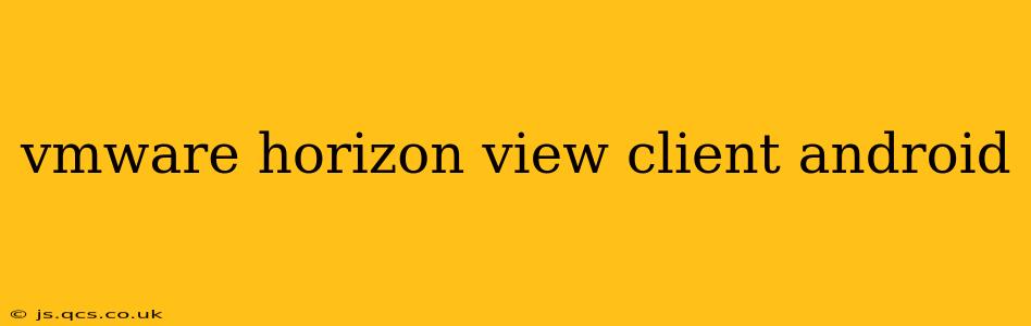 vmware horizon view client android
