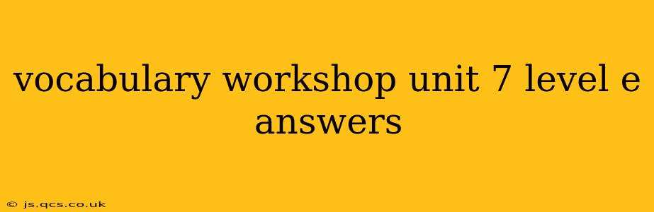 vocabulary workshop unit 7 level e answers