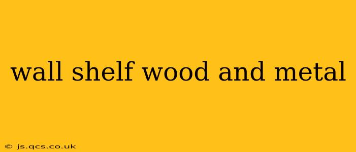 wall shelf wood and metal