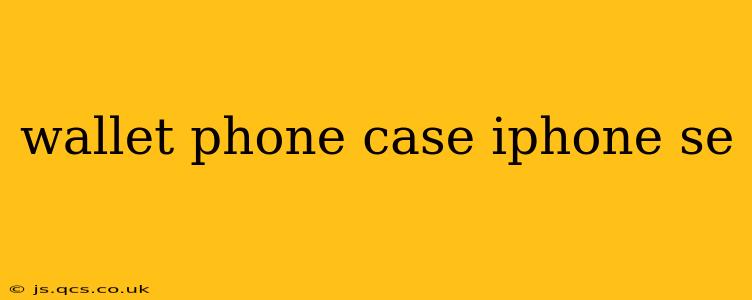wallet phone case iphone se