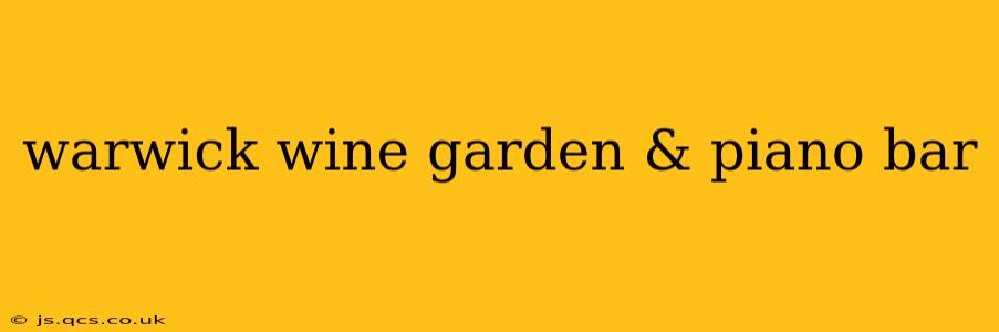 warwick wine garden & piano bar
