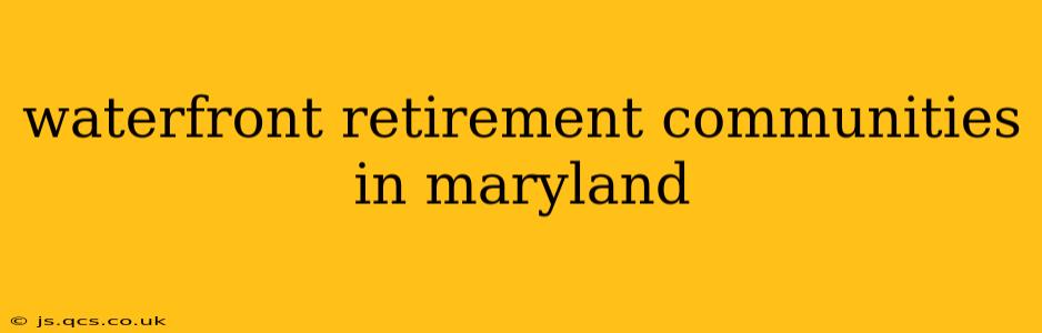 waterfront retirement communities in maryland
