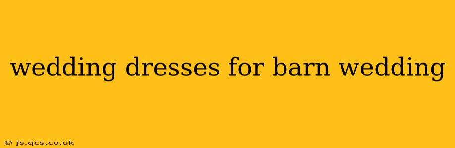 wedding dresses for barn wedding