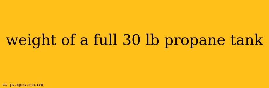 weight of a full 30 lb propane tank