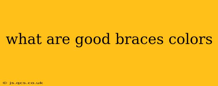 what are good braces colors