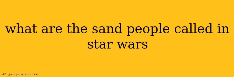 what are the sand people called in star wars