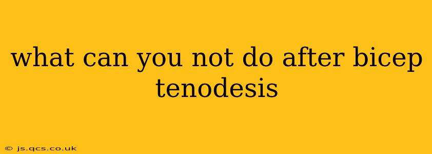 what can you not do after bicep tenodesis