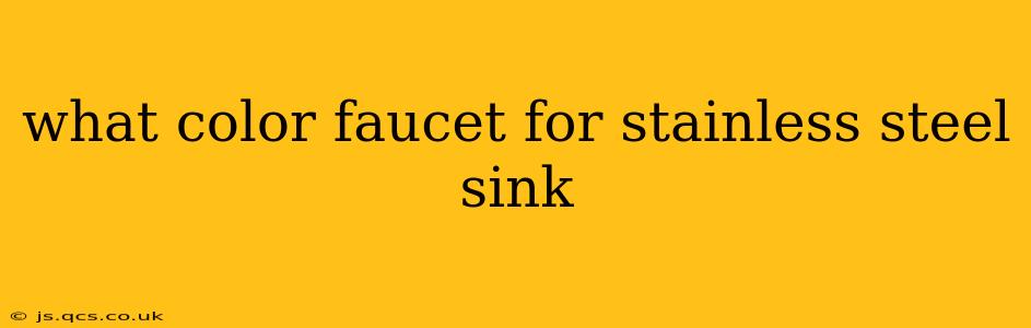 what color faucet for stainless steel sink