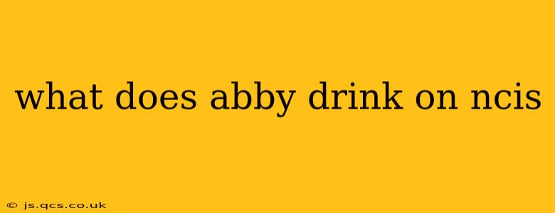 what does abby drink on ncis