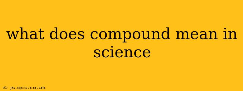 what does compound mean in science