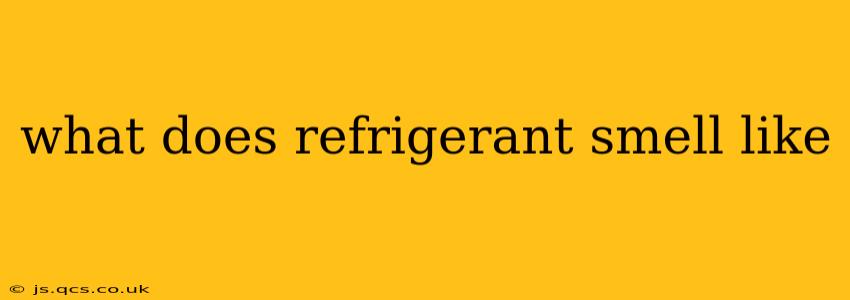 what does refrigerant smell like