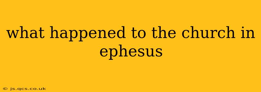 what happened to the church in ephesus