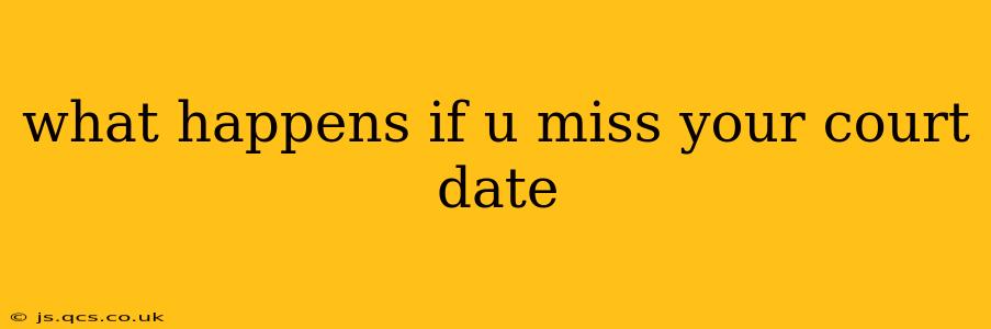 what happens if u miss your court date
