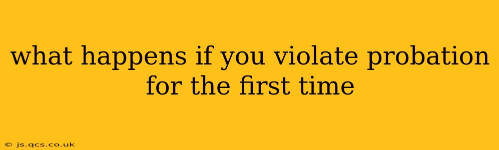 what happens if you violate probation for the first time