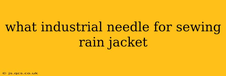 what industrial needle for sewing rain jacket