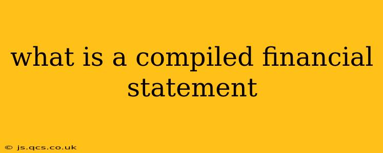 what is a compiled financial statement