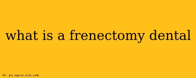 what is a frenectomy dental