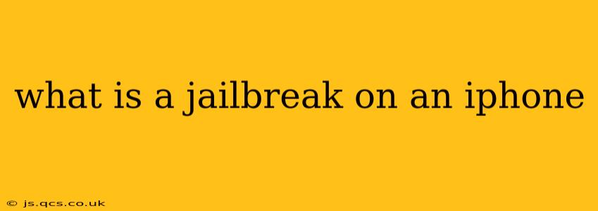 what is a jailbreak on an iphone