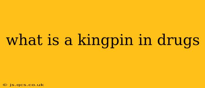 what is a kingpin in drugs