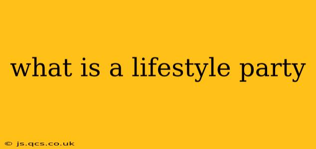 what is a lifestyle party