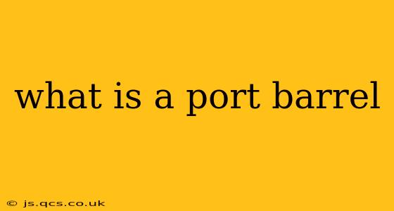 what is a port barrel