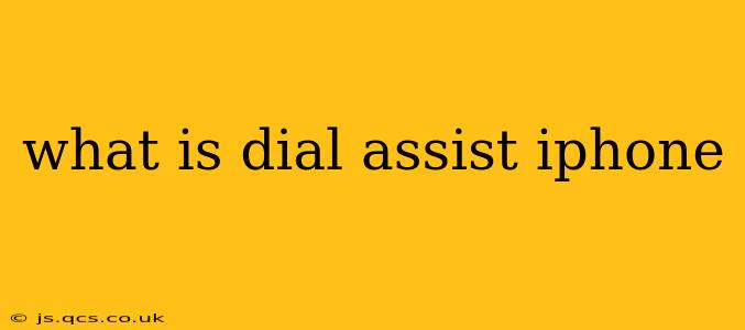 what is dial assist iphone