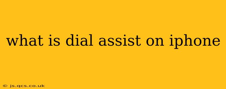 what is dial assist on iphone