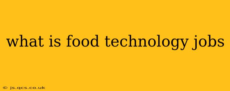 what is food technology jobs