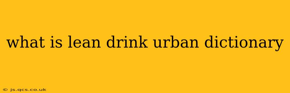 what is lean drink urban dictionary