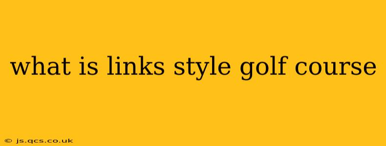 what is links style golf course