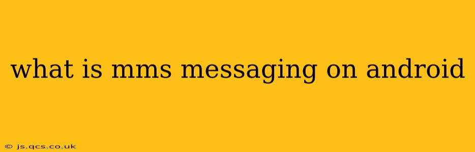 what is mms messaging on android