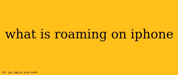 what is roaming on iphone