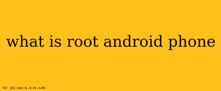 what is root android phone